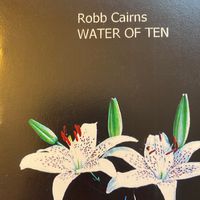 Water of Ten by Robb Cairns