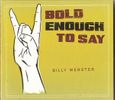 Bold Enough To Say (2014): CD