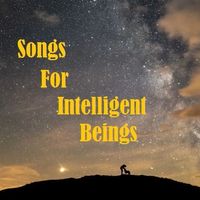 Songs For Intelligent Beings