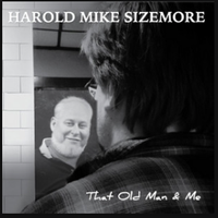 That old Man N Me by Harold Mike Sizemore