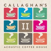 CALLAGHAN'S ACOUSTIC COFFEE HOUSE - VOLUME 2 by Callaghan