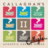 SIGNED Callaghan's Acoustic Coffee House - Volume 2: CD