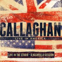 Callaghan Live in America - A Nashville Session by Callaghan