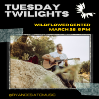 Ryan DeSiato live at The Lady Bird Johnson Wildflower Center - Tuesday Twilights