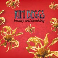Beauty and Breaking by Kim Beggs