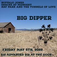 Buffalo Jones, Snacks at Midnight, Nat Park and the Tunnels of Love at the Big Dipper
