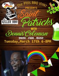 CANCELLED due to Corona virus - Dennis Coleman @ The Pitts BBQ Joint - St. Patrick's Celebration