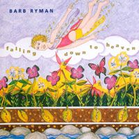 Falling Down To Heaven by Barb Ryman
