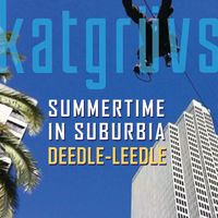 Summertime in Suburbia / The Deedle-Leedle Song - EP by katgrüvs