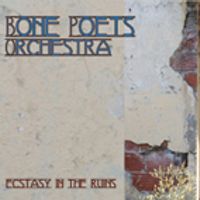 Ecstasy in the Ruins by Bone Poets Orchestra