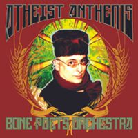 Atheist Anthems by Bone Poets Orchestra