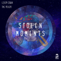 Stolen Moments by Liver Down the River