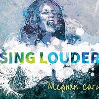 SING LOUDER by meghancary.com