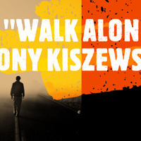WALK ALONE by TONY KISZEWSKI