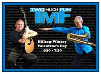 Valentine's Day with TwoMuchFun at Hilltop Winery - Valley Center