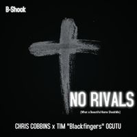 No Rivals by B-Shock ft.Chris Cobbins & Tim Ogutu