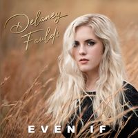 Even If by Delaney Faulds