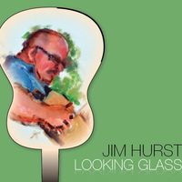 Looking Glass by Jim Hurst
