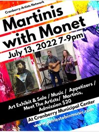 James Tobin Live Music at Martinis With Monet 7-9pm Art Show & Sale, Appetizers, Martinis, Meet The Artists