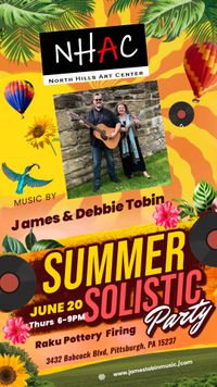 James & Debbie Tobin Live Music Summer Solstice Raku Party