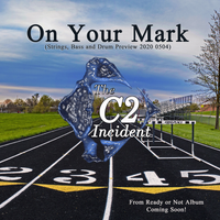 On Your Mark (Strings, Bass and Drums Preview 2020 0504) by The C2 Incident