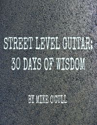 STREET LEVEL GUITAR: 30 DAYS OF WISDOM