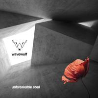 Unbreakable Soul - Single by Wavewulf