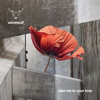 Take Me To Your Love - Single by Wavewulf