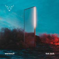 Tick Tock - Single by Wavewulf