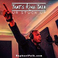 That's King Talk by Raphael Jahaun Polk