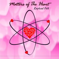Matters of The Heart by Raphael Polk