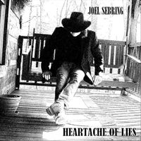 Heartache of Lies by Joel Sebring
