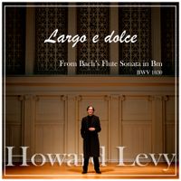 Largo e Dolce, from Bach's Flute Sonata in Bm, BWV 1030 by Howard Levy