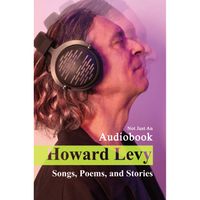 Audiobook of "Songs, Poems and Stories" by Howard Levy