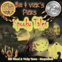 Bill & Vick's Picks: Spooky Tales, Vol. 1 by Bill Wood and Vicky Town, Storytellers