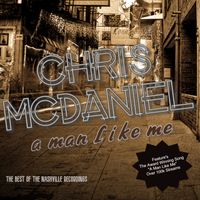 A Man Like Me: The Best Of The Nashville Recordings by Chris McDaniel