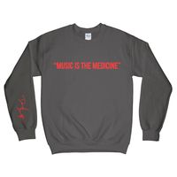 “Music Is The Medicine” sweatshirt