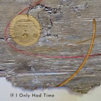 IF I ONLY HAD TIME by Ellen Gennaro