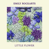 Little Flower (Single) by Emily Rockarts