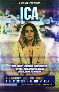 A-Minor Presents Ica. w/ My Own Money, The Neverlies, & Delyn Grey