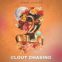 Clout Chasin  by Tommy Danger