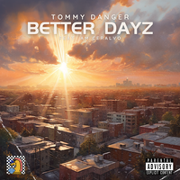 Better Dayz  by Tommy Danger ft. A.M. Ceralvo & Dom Brady 