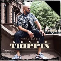 Never Trippin by Tommy Danger - The Now and Laterman