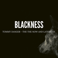 Blackness by Tommy Danger 