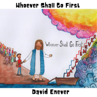 Whoever Shall Go First  by David Enever