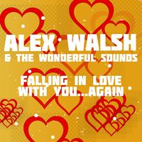 Falling In Love With You...Again by Alex Walsh