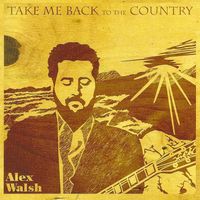 Take Me Back To The Country by Alex Walsh