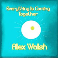 Everything Is Coming Together by Alex Walsh