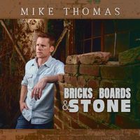 Bricks, Boards & Stone (single) by Mike Thomas