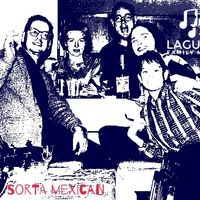 Sorta Mexican (Album) by Laguna Family Music
